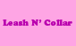 Leash N Collar